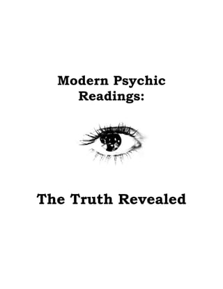 Modern Psychic
Readings:
The Truth Revealed
 
