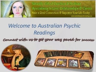 Welcome to Australian Psychic 
Readings 
 