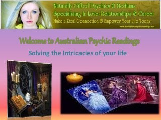 Welcome to Australian Psychic Readings
Solving the Intricacies of your life
 
