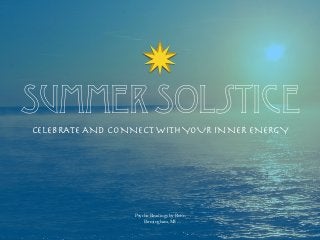 Summer Solstice
CELEBRATE AND CONNECT WITHYOUR INNER ENERGY
Psychic Readings by Ronn
Birmingham, MI
 