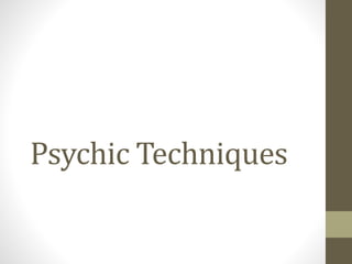 Psychic Techniques
 