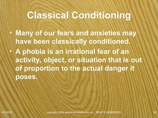 Desensitization Therapy
• Joseph Wolpe,
1973
• Fear of flying
–Hierarchy of fear
–Pair item with
relaxation
07/08/15
copyright 2006 www.brainybetty.com ALL RIGHTS
RESERVED. 30
 