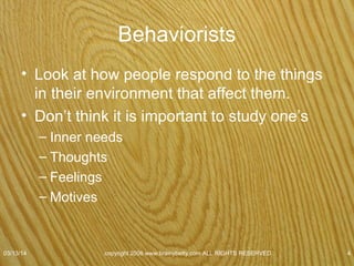 Associative Learning (Stimulus Response)
• People learn to associate events
– Lighting
– Thunder
• 2 types of Associative Learning
– Classical Conditioning
• Stimulus from environment > reflexive response from
subject
– Operant Conditioning
• Behavior from subject > response from environment
07/08/15
copyright 2006 www.brainybetty.com ALL RIGHTS
RESERVED. 4
 