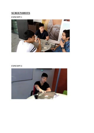 SCREENSHOTS
CONCEPT 1
CONCEPT 2
 