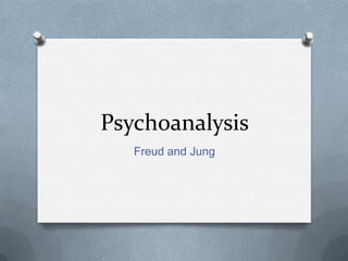 Psychoanalysis
   Freud and Jung
 