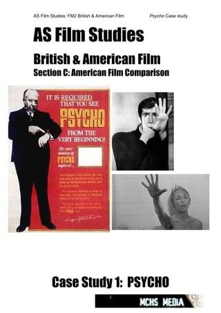 AS Film Studies: FM2 British & American Film Psycho Case study
AS Film Studies
British & American Film
Section C: American Film Comparison
Case Study 1: PSYCHO
1
 