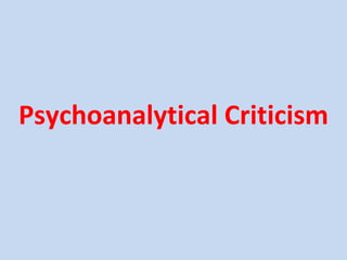 Psychoanalytical Criticism
 