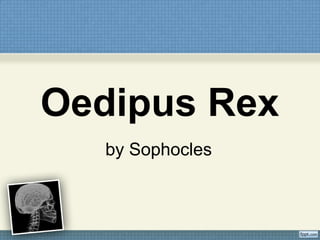 Oedipus Rex
by Sophocles
 