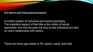 • In a further development of TA, the
parent and child ego states have been
subdivided so that a person can be in
either a...