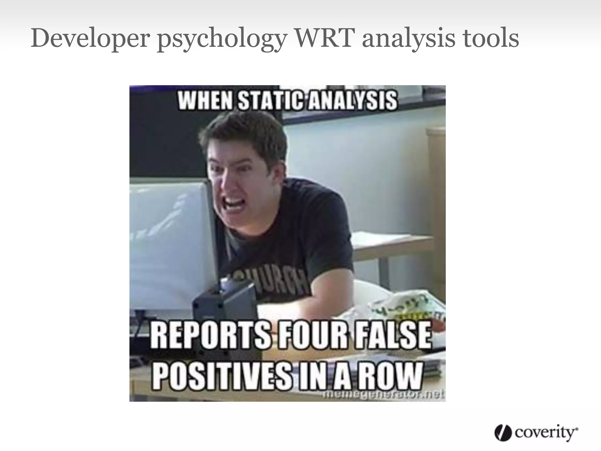 Developer psychology WRT analysis tools
 