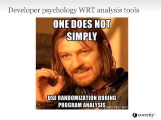Developer psychology WRT analysis tools
 