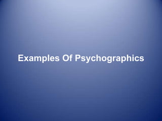 Examples Of Psychographics
 