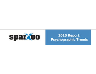 2010 Report:
Psychographic Trends
 