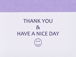 THANK YOU
&
HAVE A NICE DAY

 