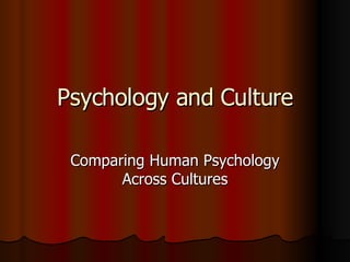 Psychology and Culture Comparing Human Psychology Across Cultures 
