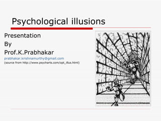 Psychological illusions  ,[object Object],[object Object],[object Object],[object Object],[object Object]