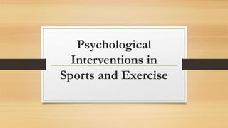 Psychological
Interventions in
Sports and Exercise
 