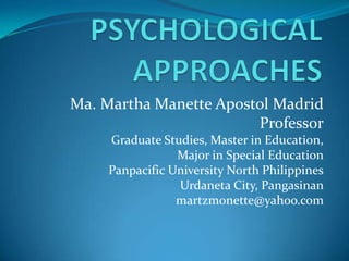 Ma. Martha Manette Apostol Madrid
                        Professor
     Graduate Studies, Master in Education,
                 Major in Special Education
     Panpacific University North Philippines
                 Urdaneta City, Pangasinan
                 martzmonette@yahoo.com
 