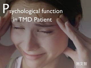 Psychological function
   in TMD Patient
 