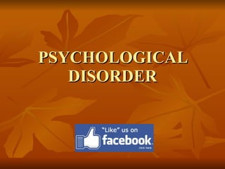 PSYCHOLOGICAL DISORDER 