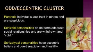 Disorganized schizophrenia(a.k.a. Hebephrenic) Sufferer of this type are usually confused and illogical, their speech is cluttered. Their behavior is disorganized, emotionless, and inappropriate leading to limited ability to do normal daily activities like eating or taking a shower.