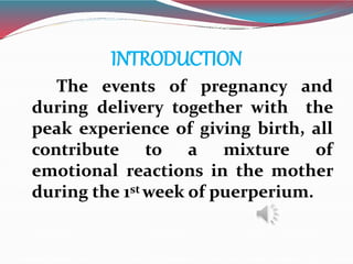 INTRODUCTION
The events of pregnancy and
during delivery together with the
peak experience of giving birth, all
contribute...