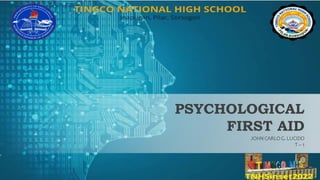 JOHN CARLO G. LUCIDO
T – 1
PSYCHOLOGICAL
FIRST AID
 