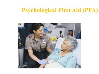 Psychological First Aid (PFA)
 