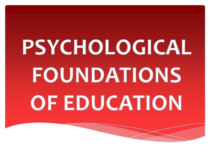 Psychological foundations of education