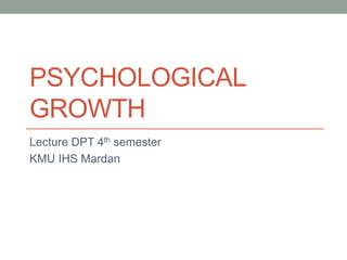 Psychological growth_084018.pptxPsychological growth_084018 PPT