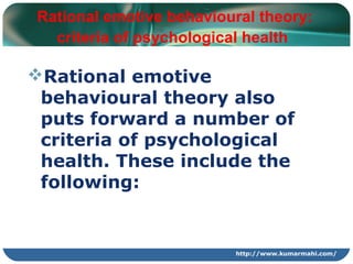 http://www.kumarmahi.com/
Rational emotive behavioural theory:
criteria of psychological health
Rational emotive
behaviou...