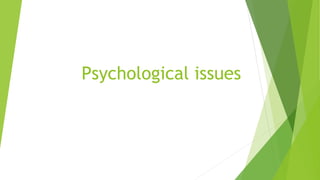 Psychological issues