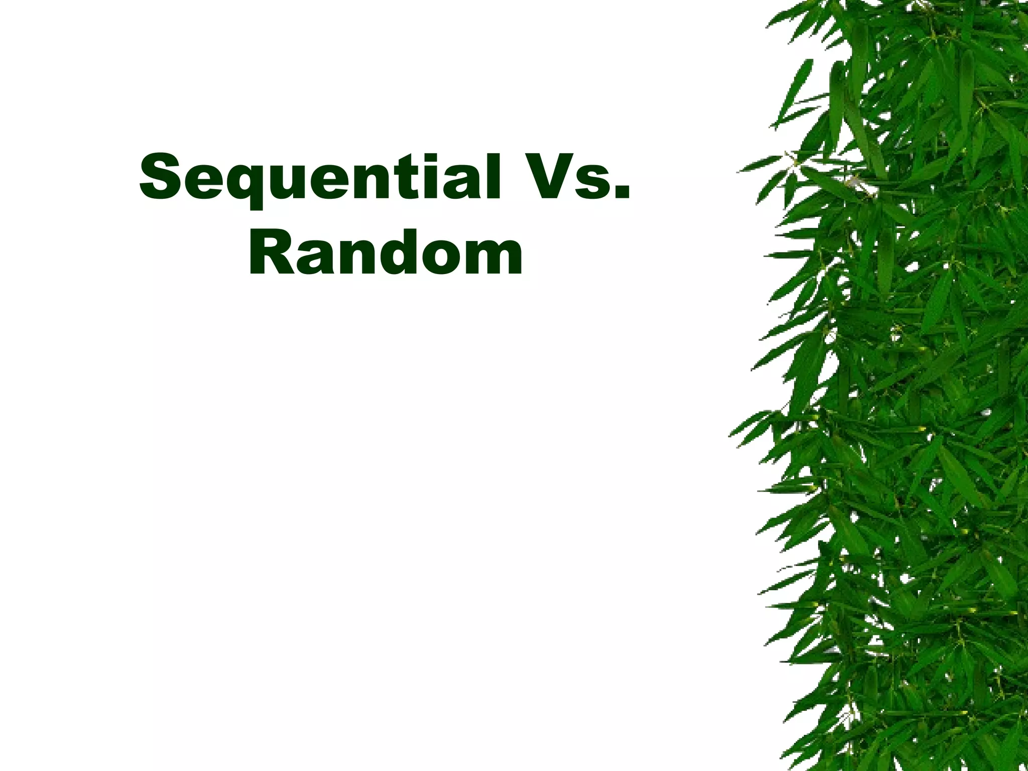 Sequential Vs.
Random
 