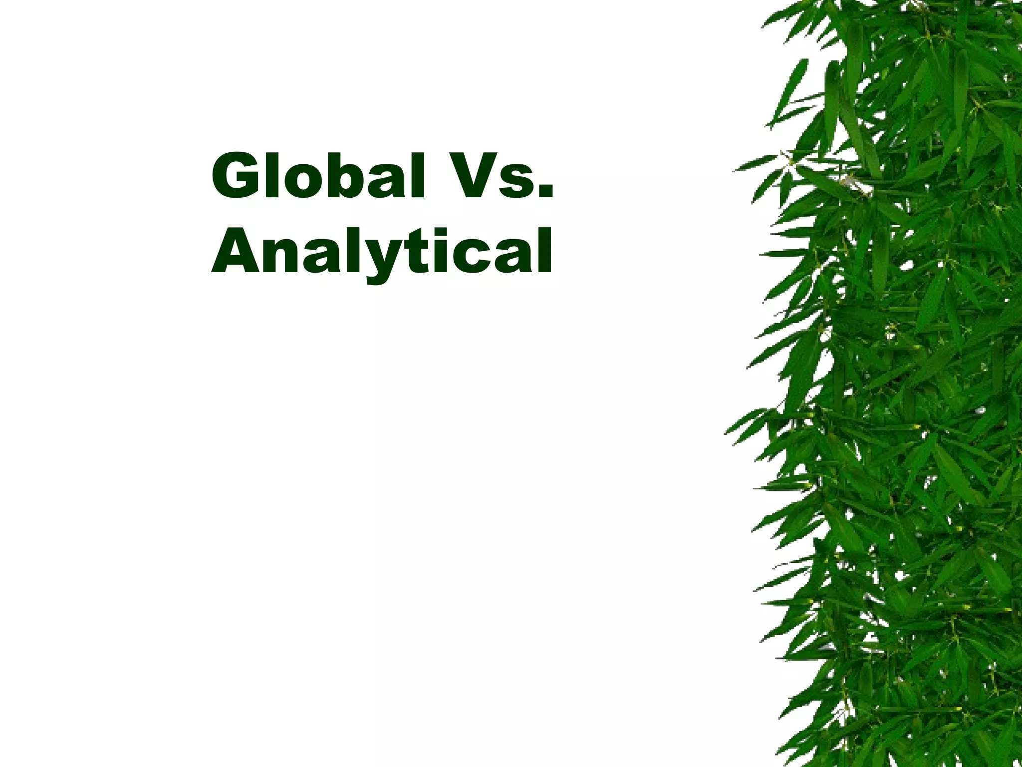 Global Vs.
Analytical
 