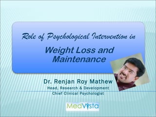 Dr. Renjan Roy Mathew Head, Research & Development Chief Clinical Psychologist 