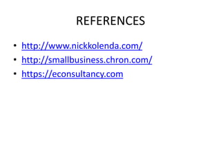 REFERENCES
• http://www.nickkolenda.com/
• http://smallbusiness.chron.com/
• https://econsultancy.com
 