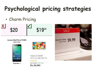 Psychological pricing strategies
• Charm Pricing
 
