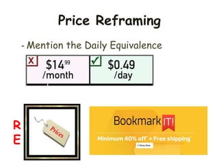 - Mention the Daily Equivalence
Price Reframing
R
E
 