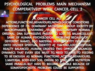 Psychologi̇cal  problems  mai̇n  mechani̇sm  comperati̇vely  wi̇th  cancer  cell 2