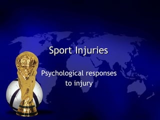 Sport Injuries  Psychological responses  to injury  