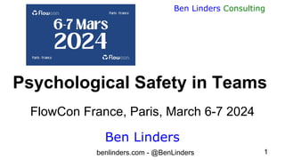 benlinders.com - @BenLinders 1
Ben Linders Consulting
Ben Linders
Psychological Safety in Teams
FlowCon France, Paris, March 6-7 2024
 