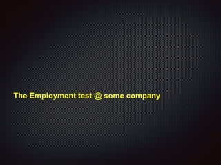 The Employment test @ some company
 