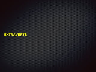 EXTRAVERTS
 