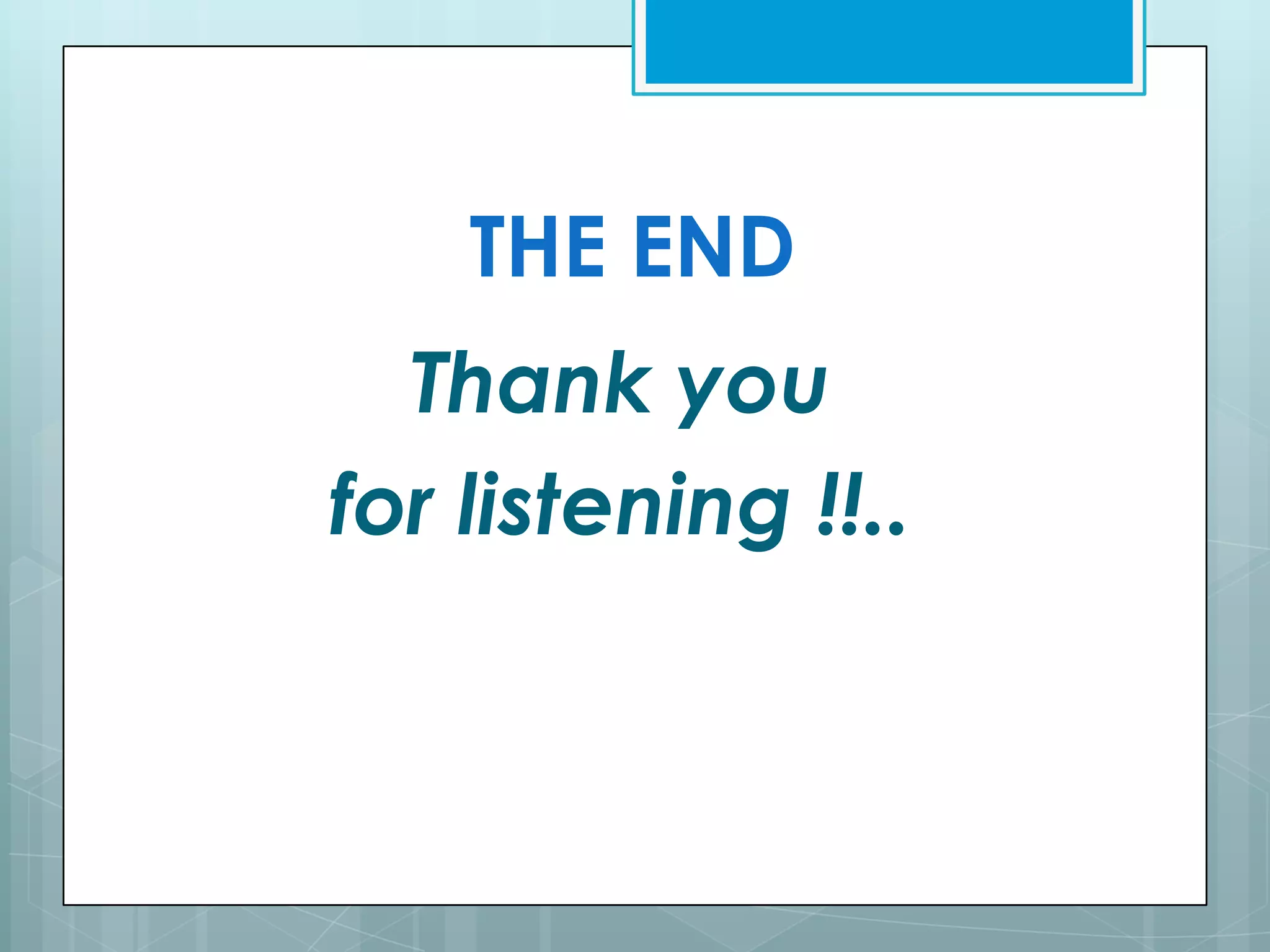 THE END
  Thank you
for listening !!..
 