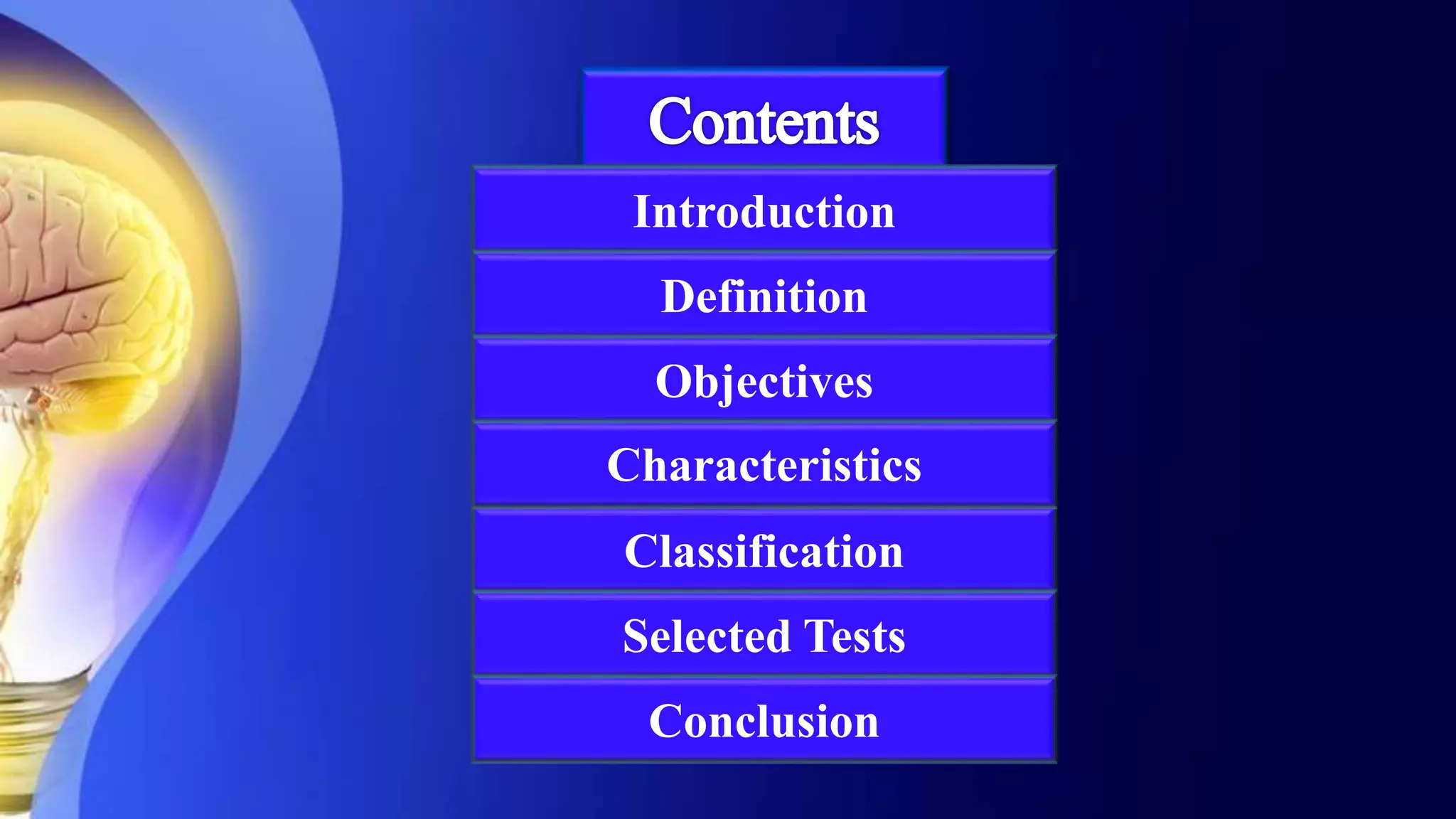 Introduction
Definition
Objectives
Classification
Characteristics
Selected Tests
Conclusion
 
