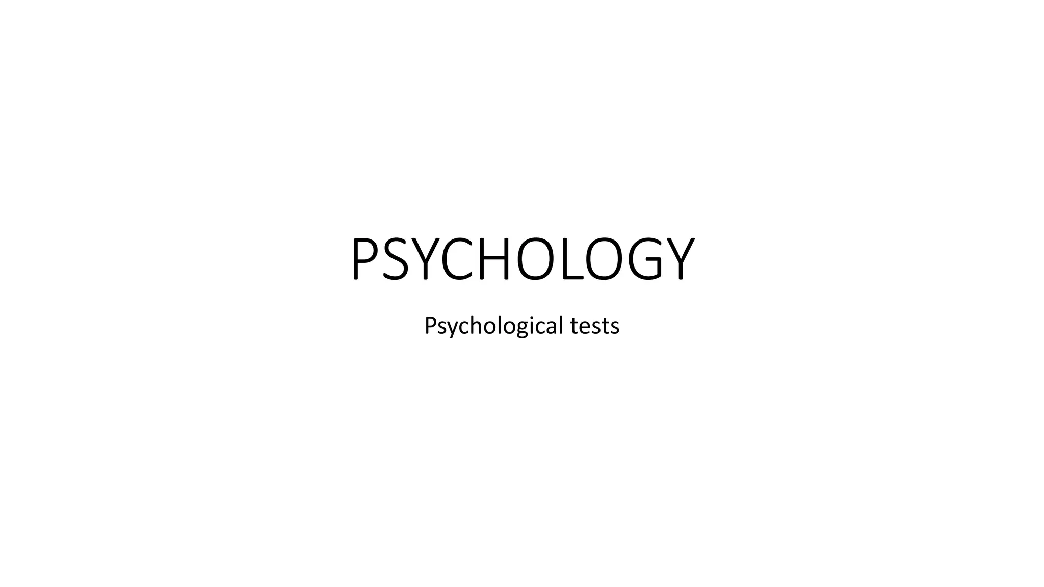 PSYCHOLOGY
Psychological tests
 