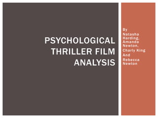 By  Natasha Harding, Amanda Newton, Charly King And  Rebecca Newton Psychological Thriller Film Analysis 