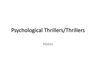 Psychological Thrillers/Thrillers
Notes
 