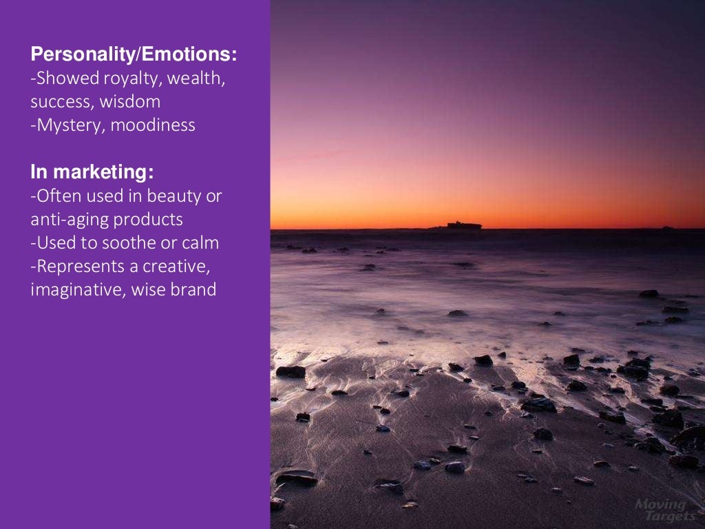 Purple Personality/Emotions Showed royalty, wealth,