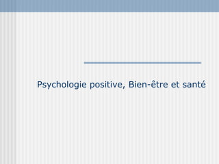 Psychologie positive, Bien-être et santé 
 